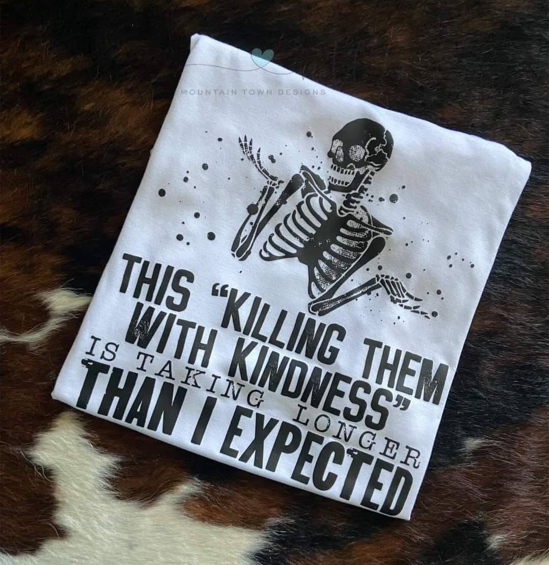 Killing them With Kindness Shirt - Size 2XL
